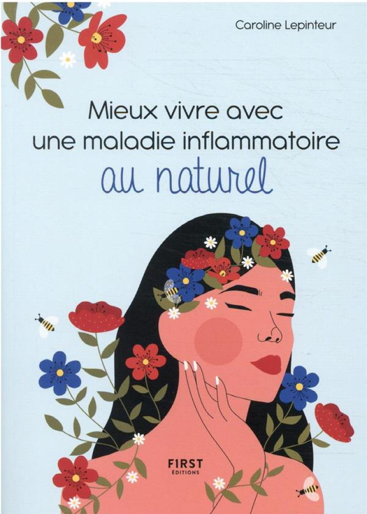 MIEUX VIVRE AVEC UNE MALADIE INFLAMMATOIRE AU NATUREL - LEPINTEUR CAROLINE - FIRST