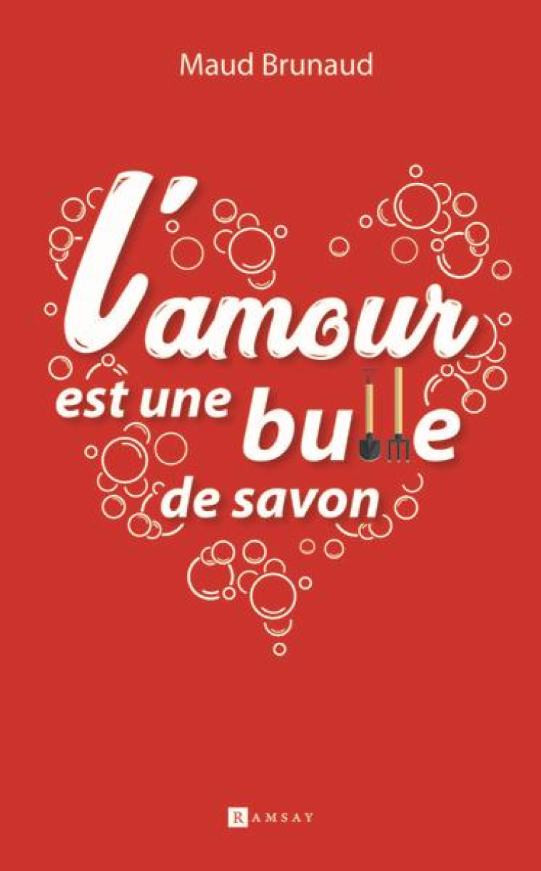 L-AMOUR EST UNE BULLE DE SAVON - BRUNAUD MAUD - RAMSAY