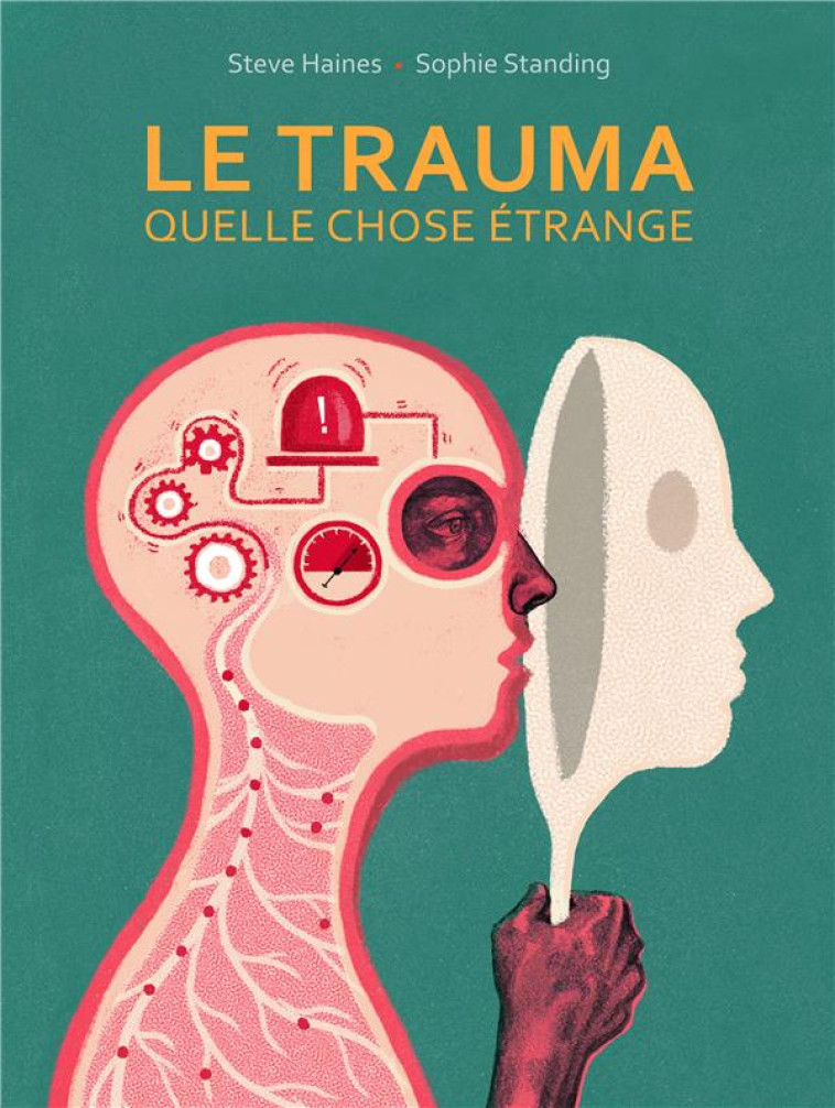 LE TRAUMA, QUELLE CHOSE ETRANGE - HAINES, STEVE  - CA ET LA