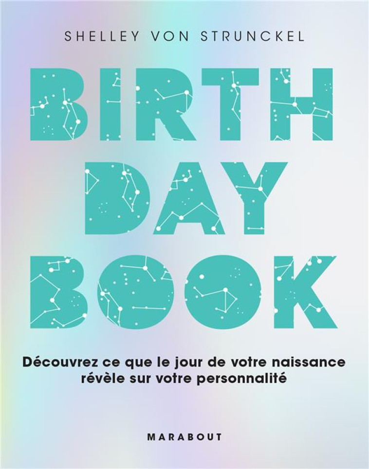 BIRTHDAY BOOK - DECOUVREZ CE QUE LE JOUR DE VOTRE NAISSANCE REVELE SUR VOTRE PERSONNALITE - VON STRUNCKEL S. - MARABOUT