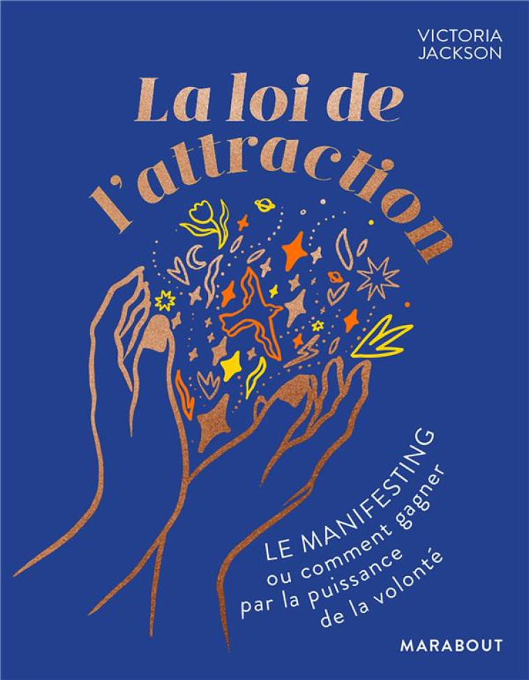 LA LOI DE L-ATTRACTION - LE MANIFESTING OU COMMENT GAGNER PAR LA PUISSANCE DE LA VOLONTE - JACKSON VICTORIA - MARABOUT