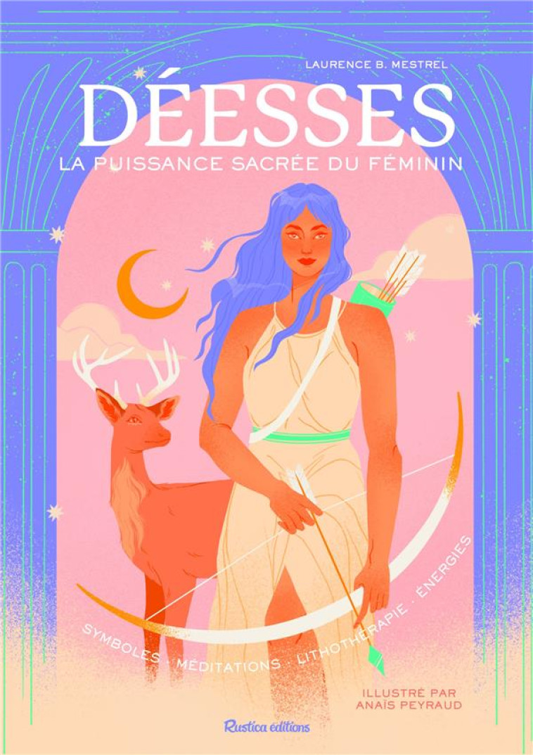 DEESSES, LA PUISSANCE SACREE DU FEMININ - B.MESTREL LAURENCE - RUSTICA