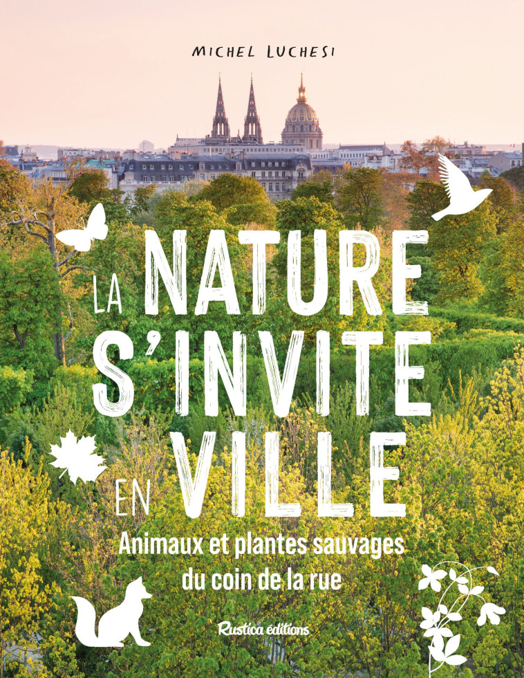 LA NATURE S-INVITE EN VILLE - Michel Luchesi - RUSTICA