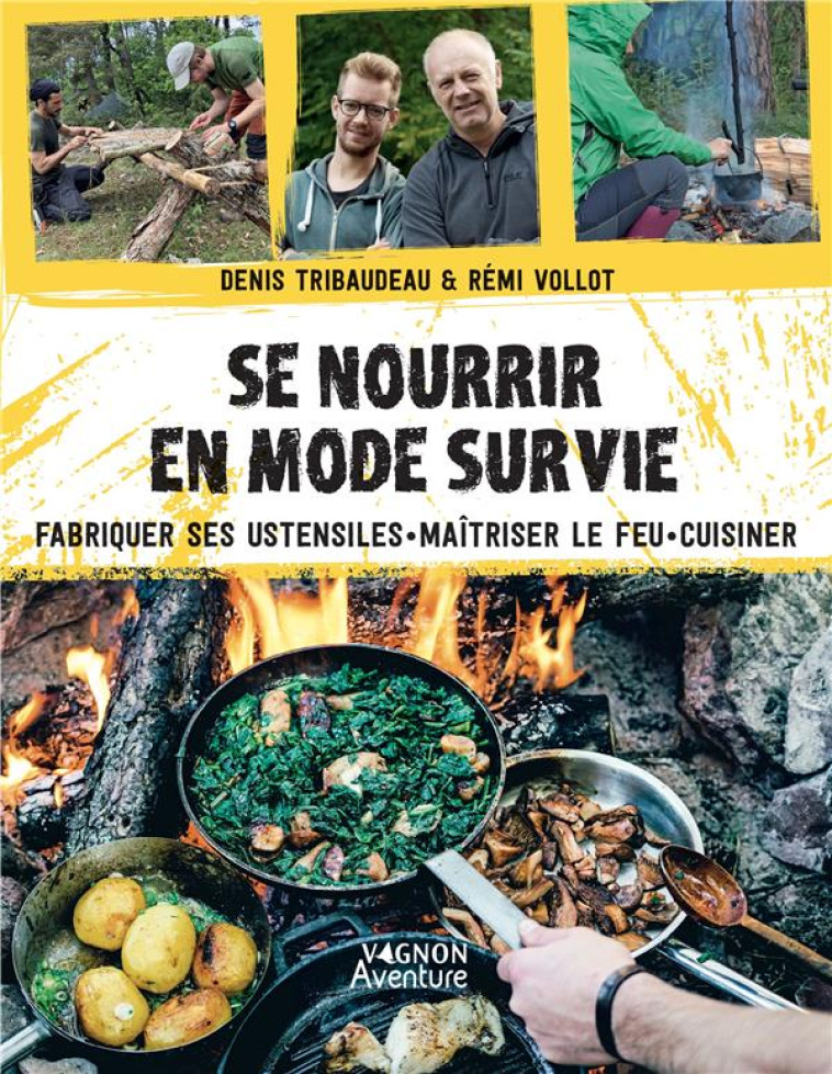 SE NOURRIR EN MODE SURVIE - FABRIQUER SES USTENSILES, MAITRISER LE FEU, CUISINER - TRIBAUDEAU/VOLLOT - VAGNON