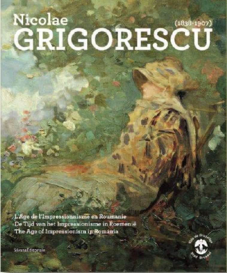 NICOLAE GRIGORESCU (1838-1907)  -  L'AGE DE L'IMPRESSIONISME EN ROUMANIE - COLLECTIF - SILVANA