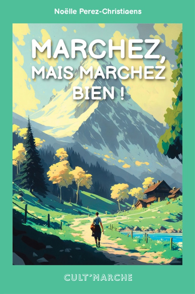MARCHEZ, MAIS MARCHEZ BIEN ! - PEREZ-CHRISTIAENS N. - SYMBIOSE