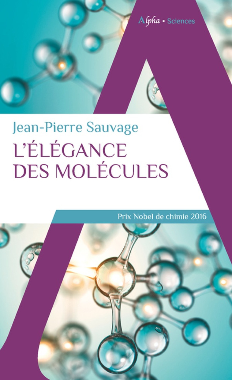 L-ELEGANCE DES MOLECULES - SAUVAGE JEAN-PIERRE - ALPHA