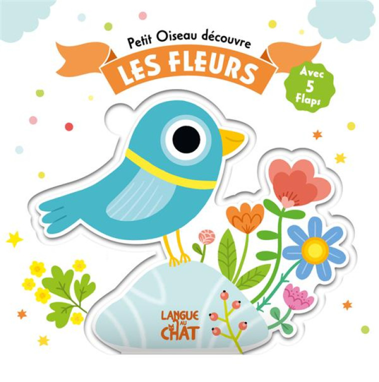 PETIT OISEAU DECOUVRE - LES FLEURS - AVEC 5 FLAPS - AHRWEILLER - LANGUE AU CHAT