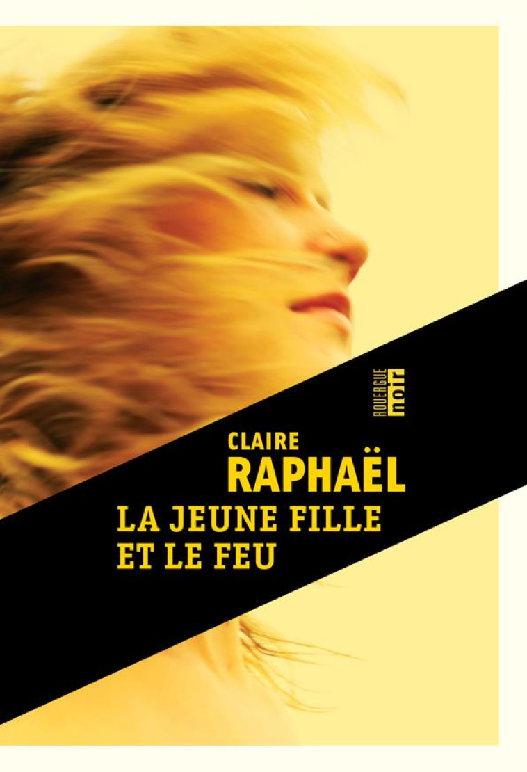 LA JEUNE FILLE ET LE FEU - RAPHAEL, CLAIRE - ROUERGUE