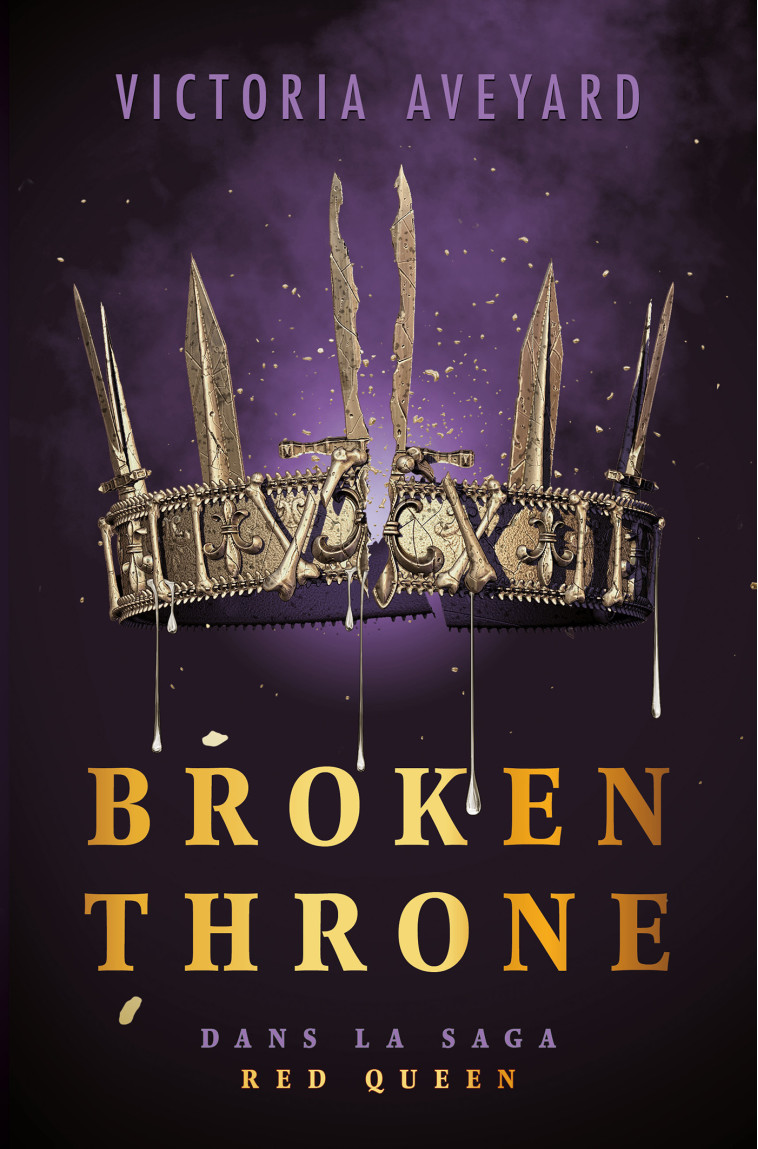 BROKEN THRONE - DANS LA SAGA RED QUEEN - EDITION RELIEE - Victoria Aveyard - HACHETTE ROMANS