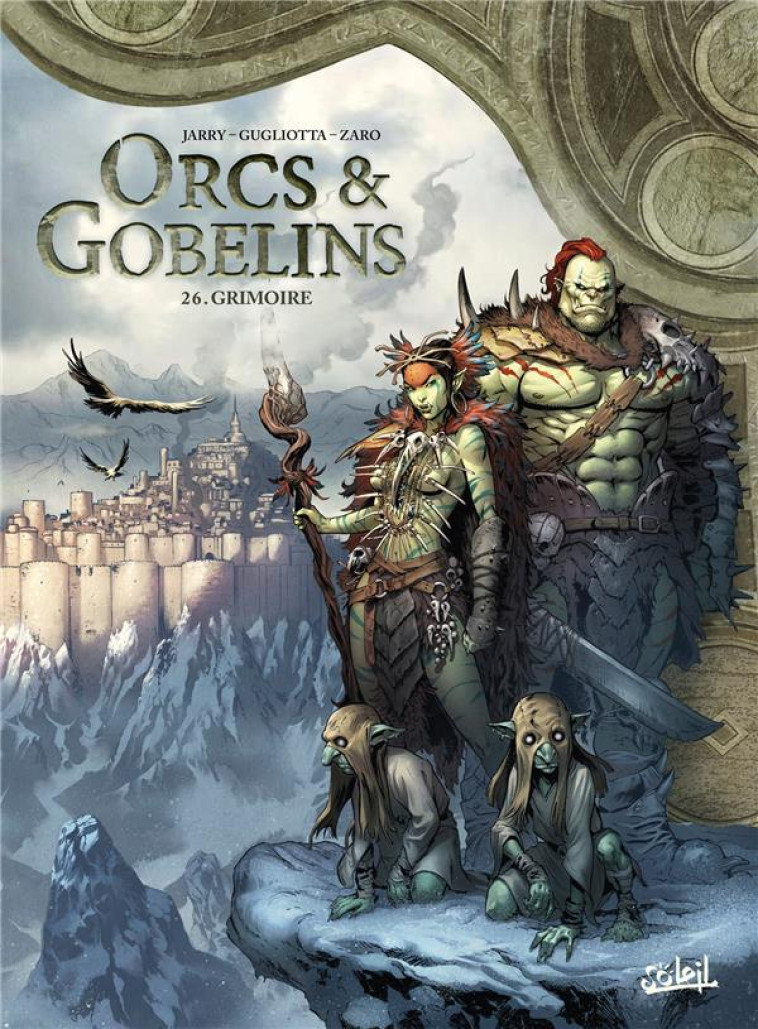 LES TERRES D-ARRAN - ORCS ET GOBELINS - ORCS ET GOBELINS T26 - GRIMOIRE - GUGLIOTTA/JARRY - Soleil Productions