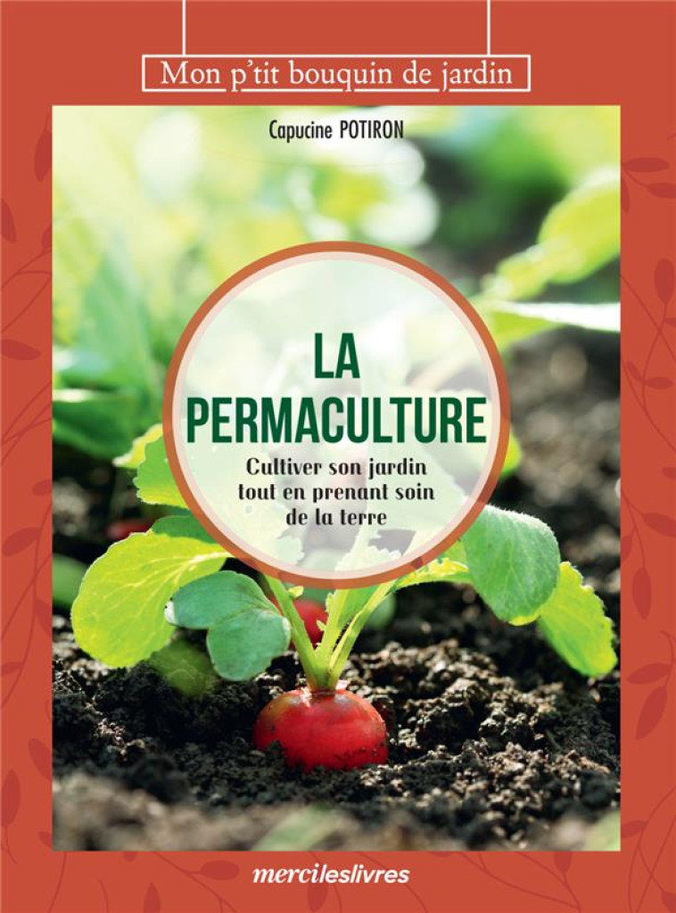 LA PERMACULTURE - CULTIVER SON JARDIN TOUT EN PRENANT SOIN DE LA TERRE - POTIRON CAPUCINE - MERCILESLIVRES