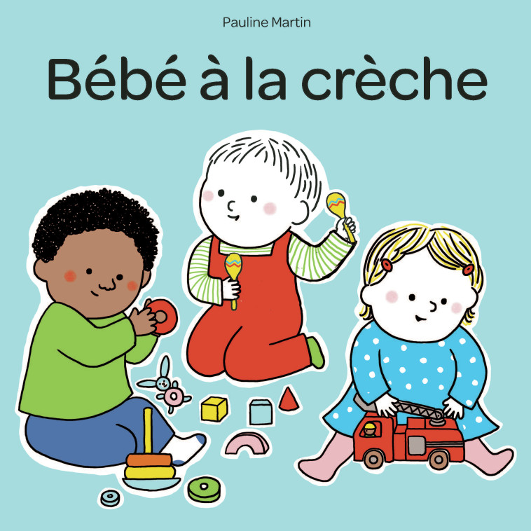 BEBE A LA CRECHE - Pauline Martin - LA PARTIE