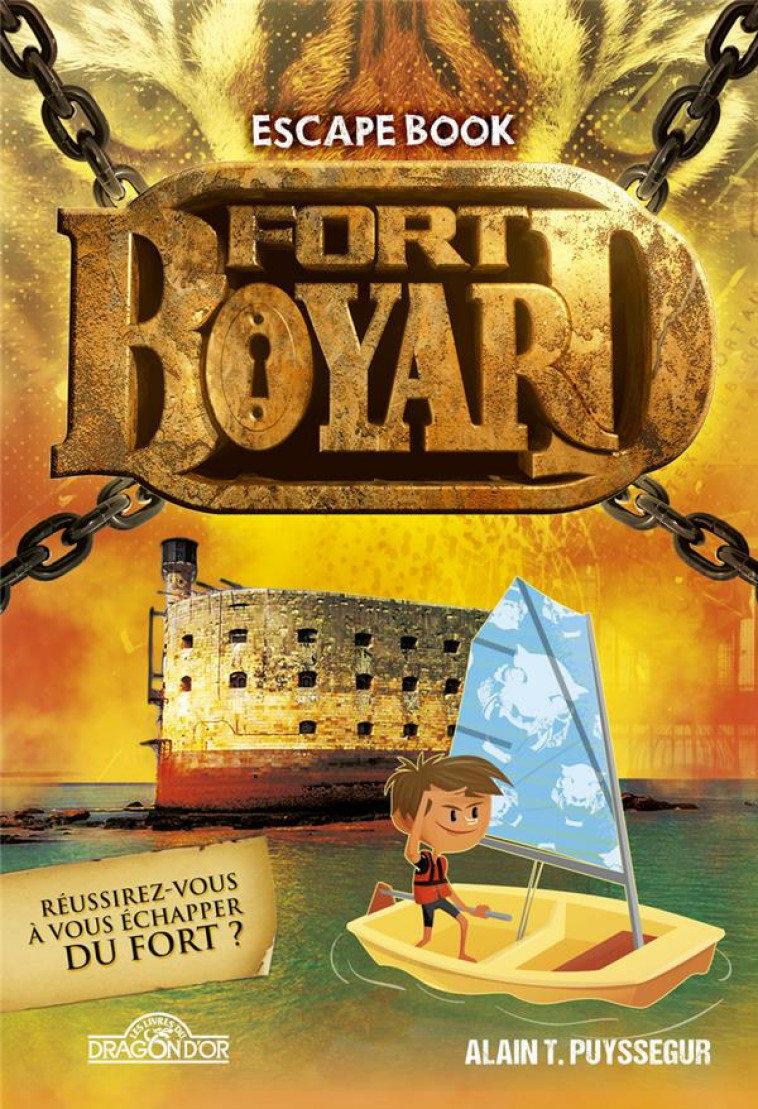 FORT BOYARD - ESCAPE BOOK - LIVRE-JEU AVEC ENIGMES - DES 8 ANS - VOL01 - FRANCE TV/PUYSSEGUR - DRAGON D'OR