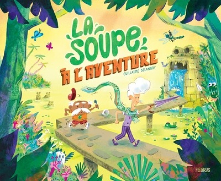 LA SOUPE A L-AVENTURE - DELANNOY GUILLAUME - FLEURUS