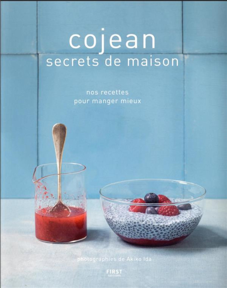 COJEAN SECRETS DE MAISON - NOS RECETTES POUR MANGER MIEUX - SECRETS DE MAISON - COLLECTIF - FIRST