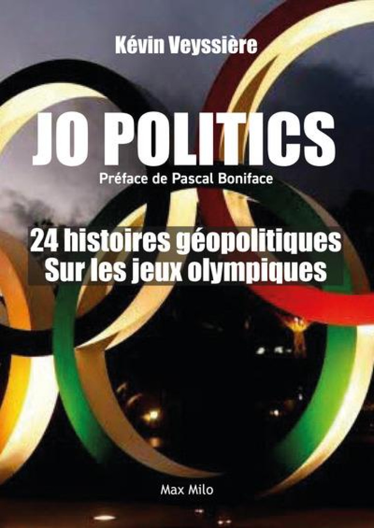 GEOPOLYMPICS - LES GRANDES HISTOIRES GEOPOLITIQUES DES J.O. - VEYSSIERE KEVIN - MAX MILO