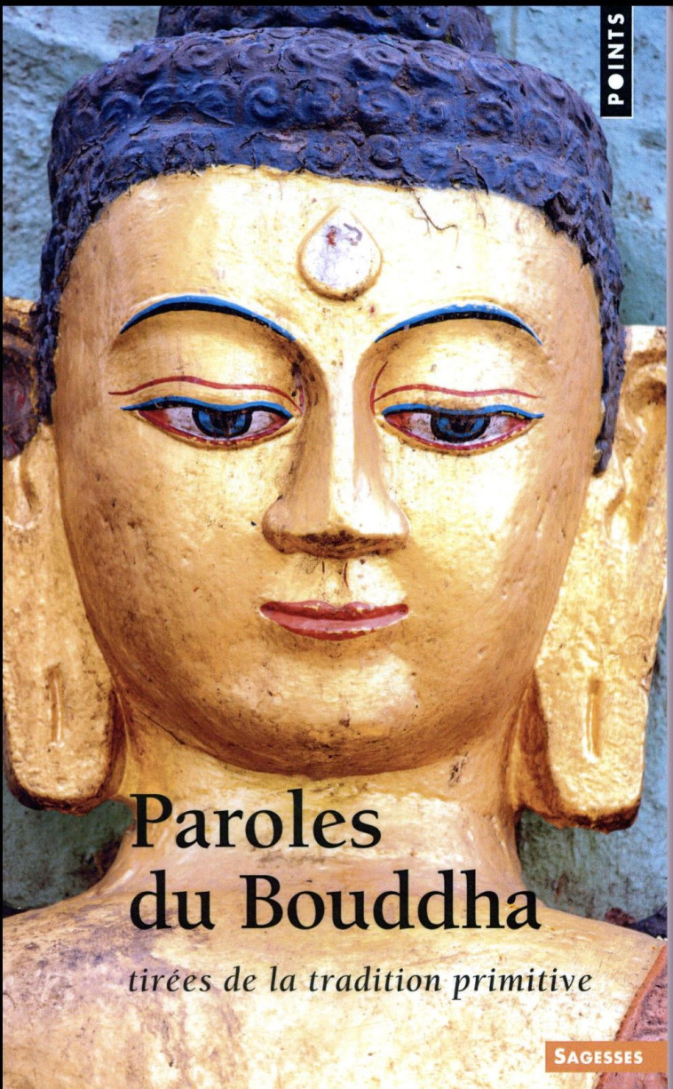 PAROLES DU BOUDDHA, TIREES DE LA TRADITION PRIMITIVE - BOUDDHA - Points