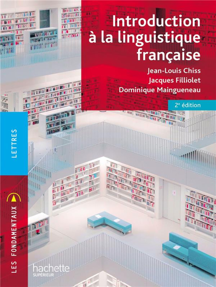 INTRODUCTION A LA LINGUISTIQUE FRANCAISE (2E EDITION) - MAINGUENEAU+CHISS - HACHETTE