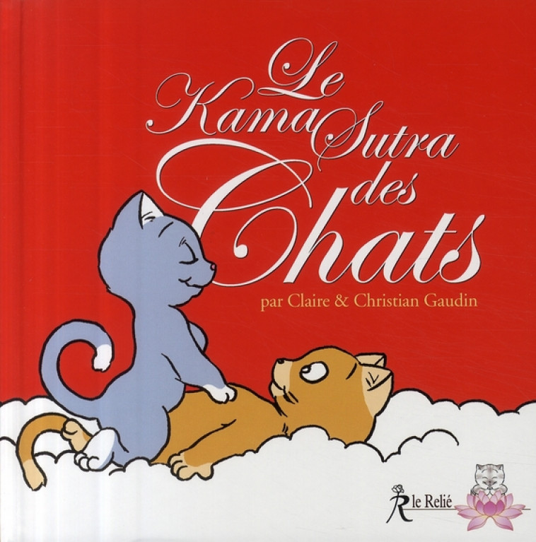 LE KAMASUTRA DES CHATS - GAUDIN, CHRISTIAN  - RELIE