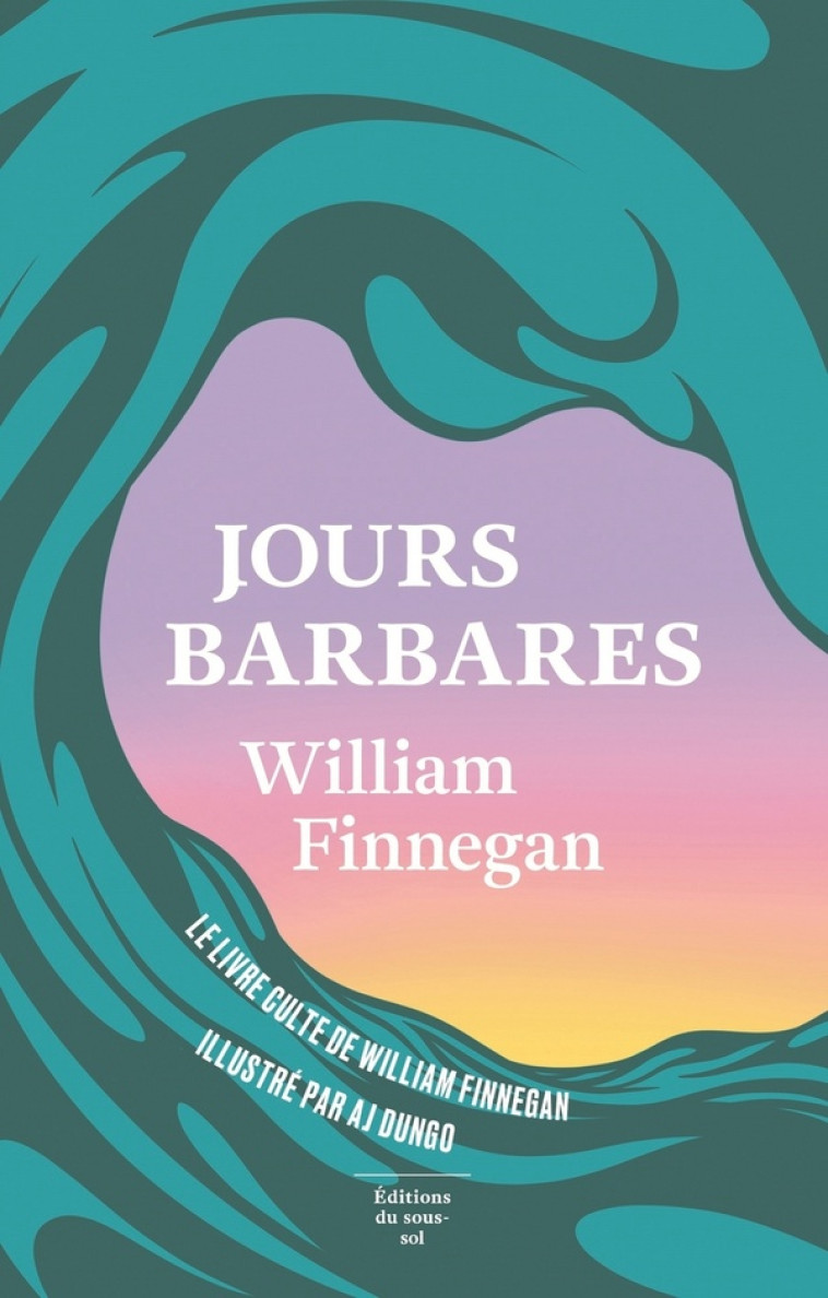 HORS COLLECTION FICTION ETRANGERE JOURS BARBARES - DESSINS D-AJ DUNGO - FINNEGAN WILLIAM - SOUS SOL