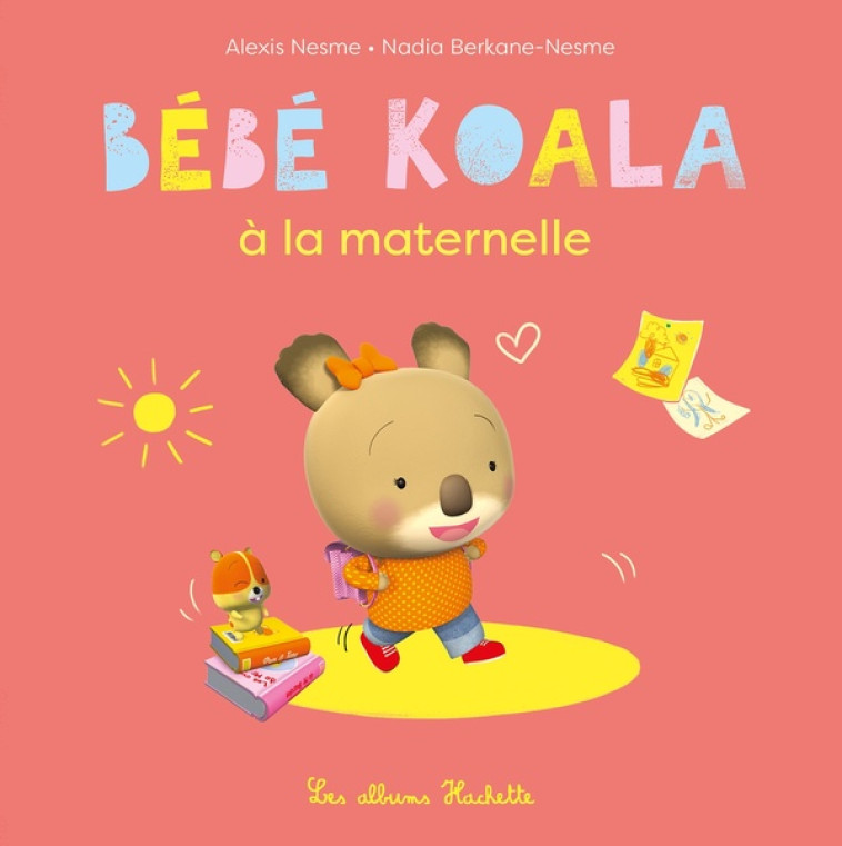 BEBE KOALA A LA MATERNELLE - BERKANE/NESME - HACHETTE