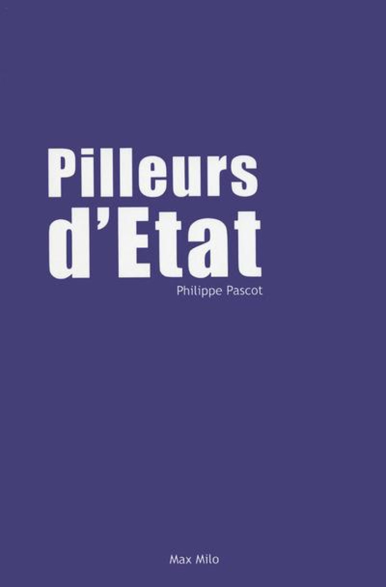 PILLEURS D'ETAT - Pascot Philippe - Max Milo