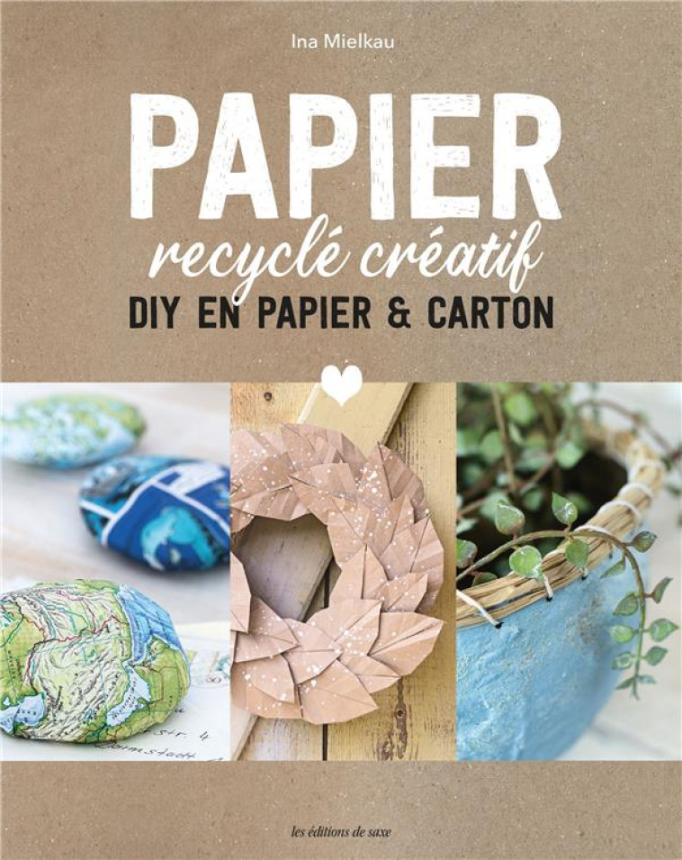 PAPIER RECYCLE CREATIF - DIY EN PAPIER & CARTON - MIELKAU INA - DE SAXE