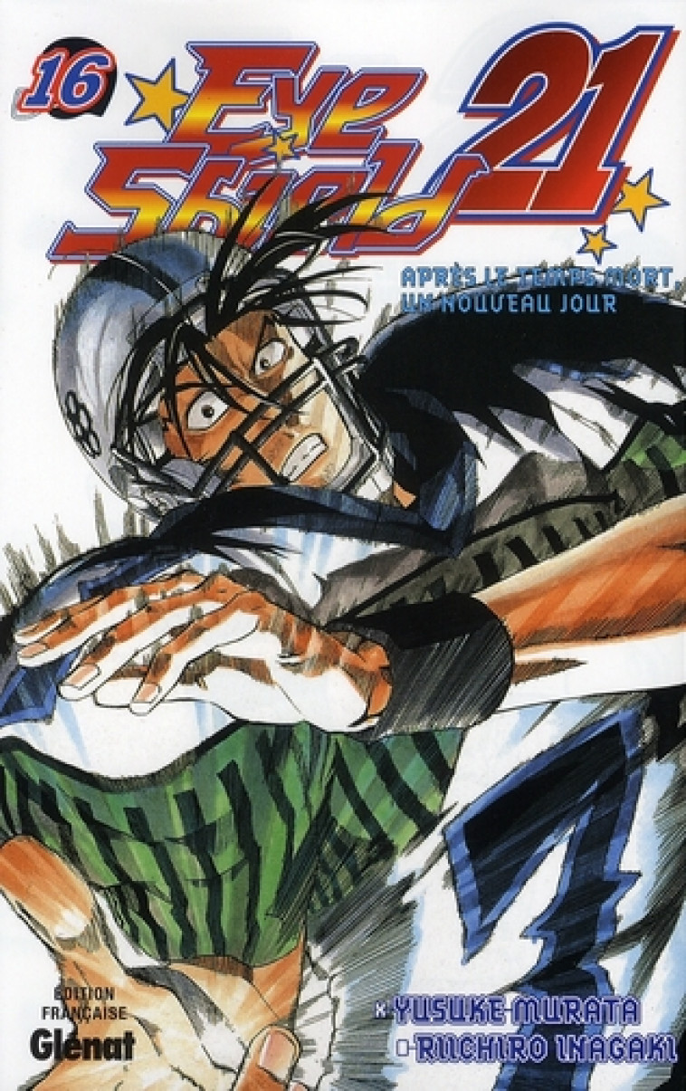 EYESHIELD 21 - TOME 16 - APRES LE TEMPS MORT, UN NOUVEAU JOUR - INAGAKI/MURATA - Glénat