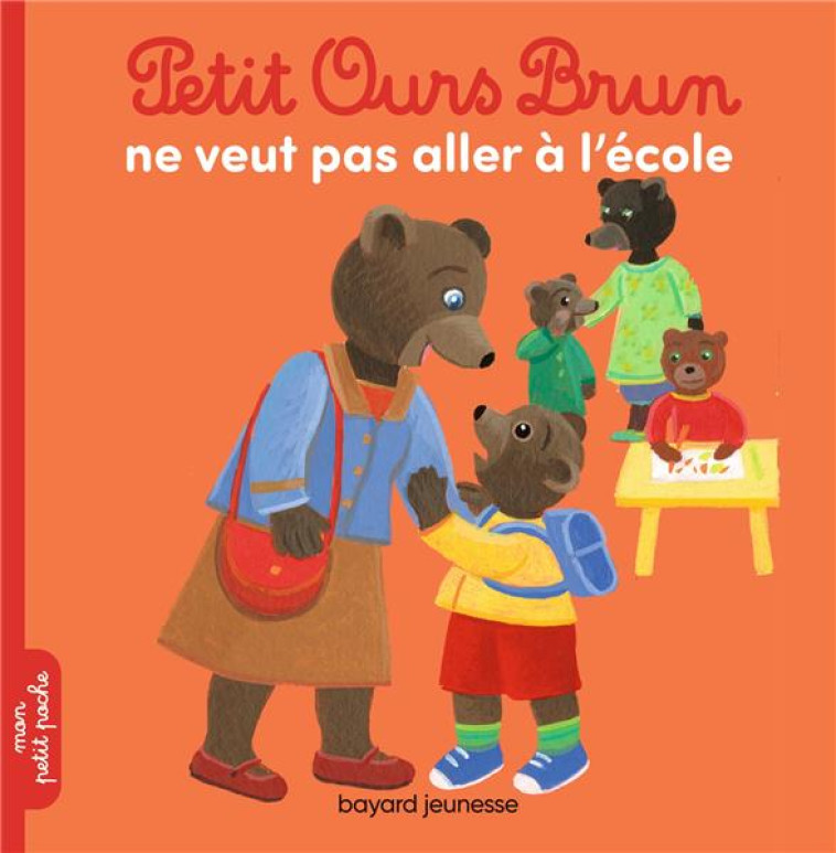 PETIT OURS BRUN NE VEUT PAS ALLER A L-ECOLE - BOUR-CHOLLET - BAYARD JEUNESSE