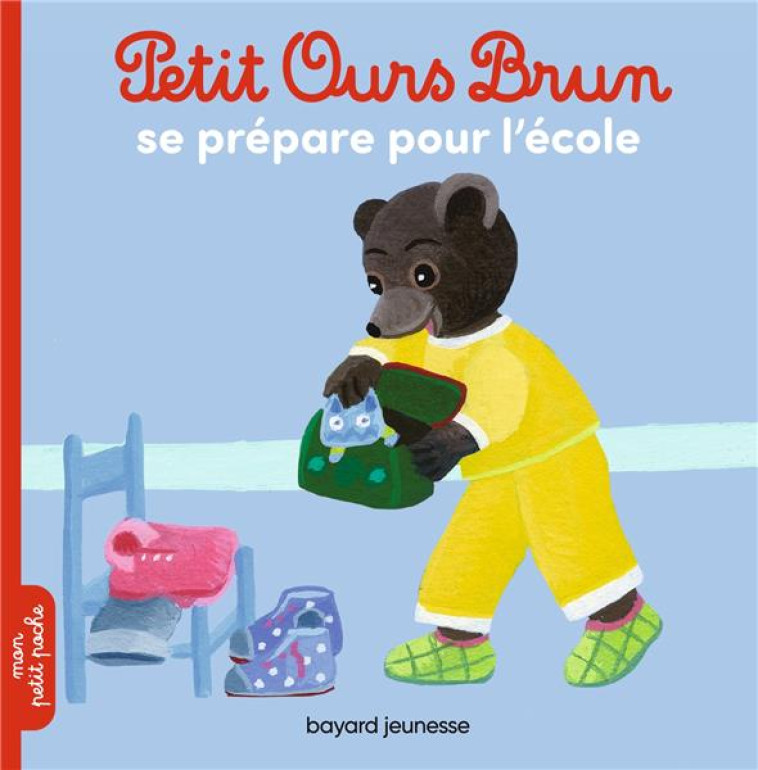 PETIT OURS BRUN SE PREPARE POUR L-ECOLE - AUBINAIS/BOUR - BAYARD JEUNESSE