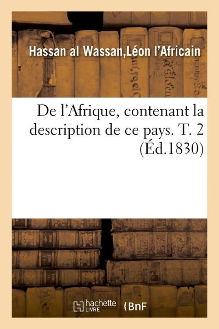 DE L'AFRIQUE, CONTENANT LA DESCRIPTION DE CE PAYS. T. 2 (ÉD.1830) - BACONNIERE DE SALVER - HACHETTE