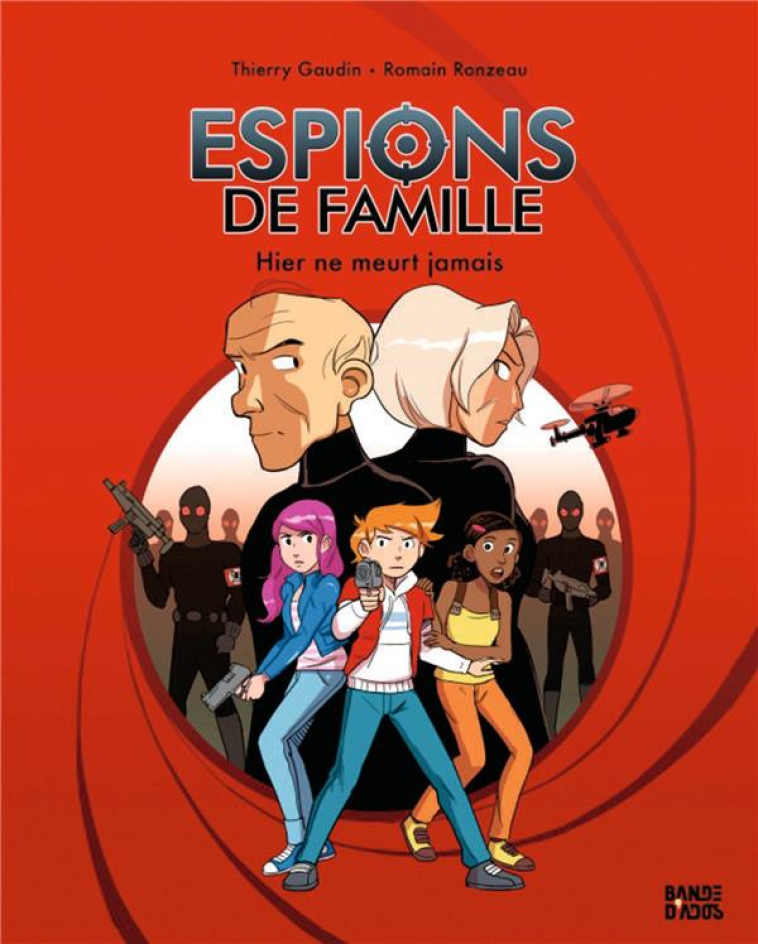 ESPIONS DE FAMILLE, TOME 03 - HIER NE MEURT JAMAIS - GAUDIN/RONZEAU - BAYARD JEUNESSE