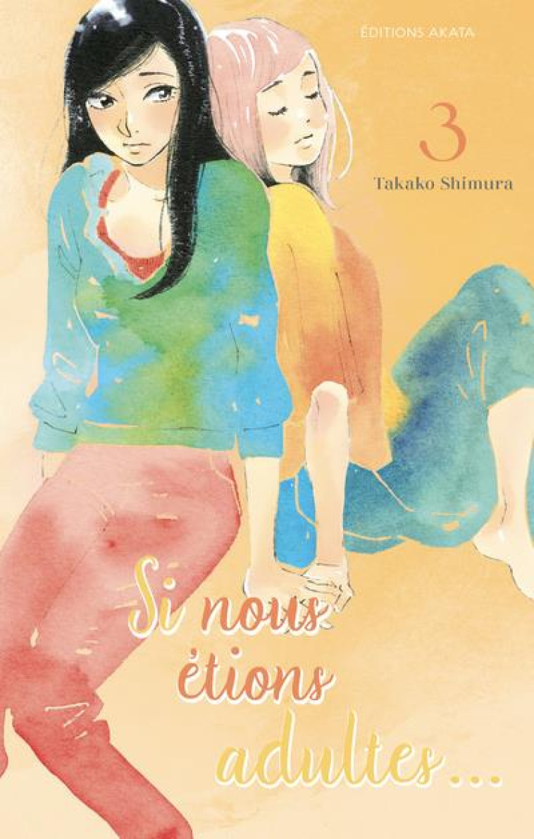 SI NOUS ETIONS ADULTES... - TOME 3 - SHIMURA TAKAKO - AKATA