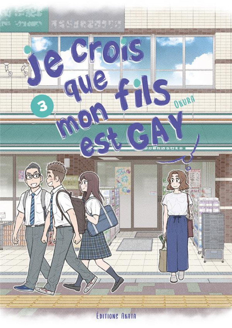 JE CROIS QUE MON FILS EST GAY - TOME 3 - VOL03 - OKURA - AKATA