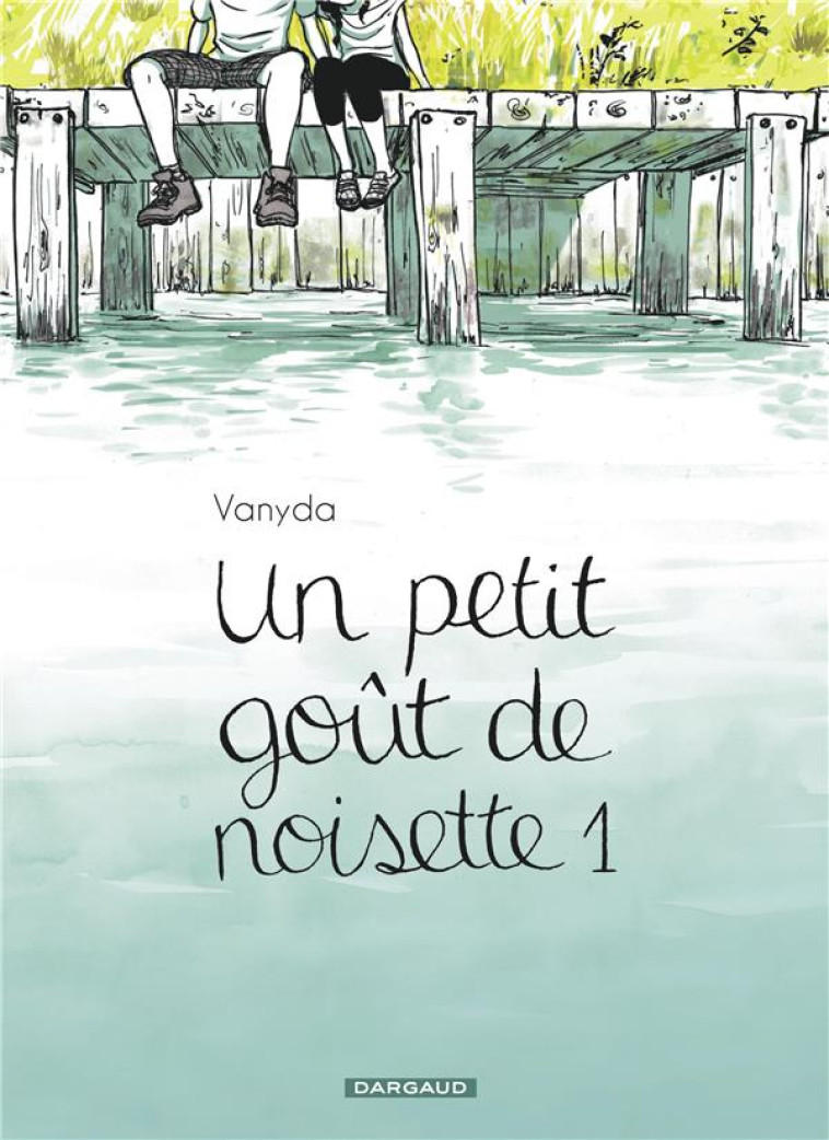 UN PETIT GOUT DE NOISETTE - TOME 1 - VANYDA - Dargaud