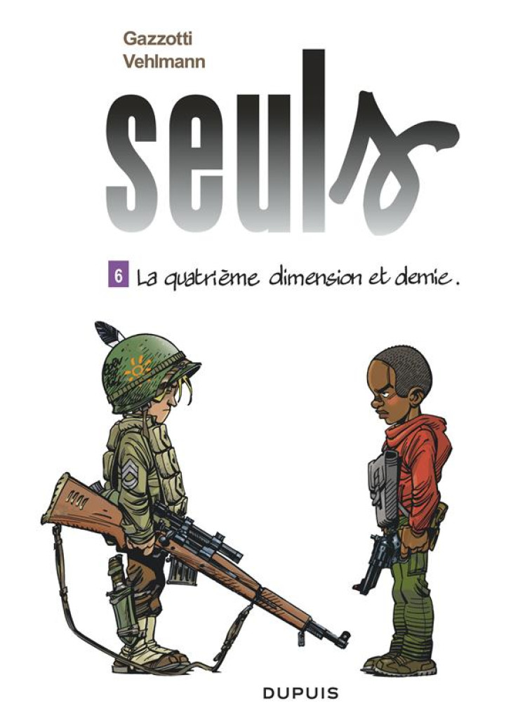 SEULS - TOME 6 - LA QUATRIEME DIMENSION ET DEMIE - GAZZOTTI - DUPUIS