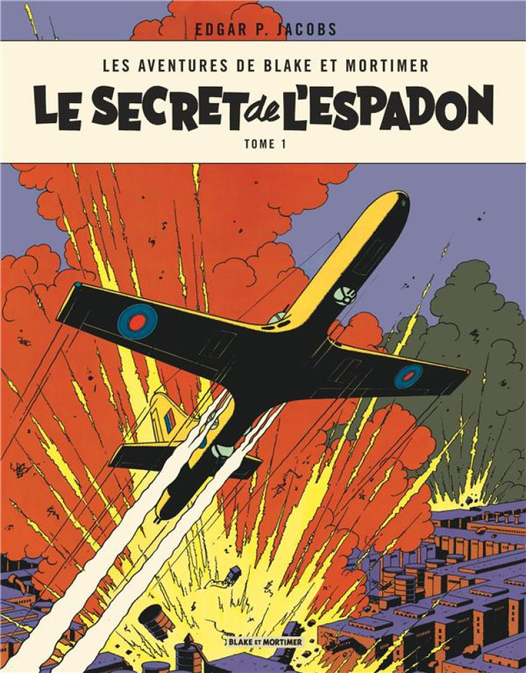 BLAKE & MORTIMER - TOME 1 - LE SECRET DE L-ESPADON - TOME 1 - EDGAR P. JACOBS - BLAKE MORTIMER