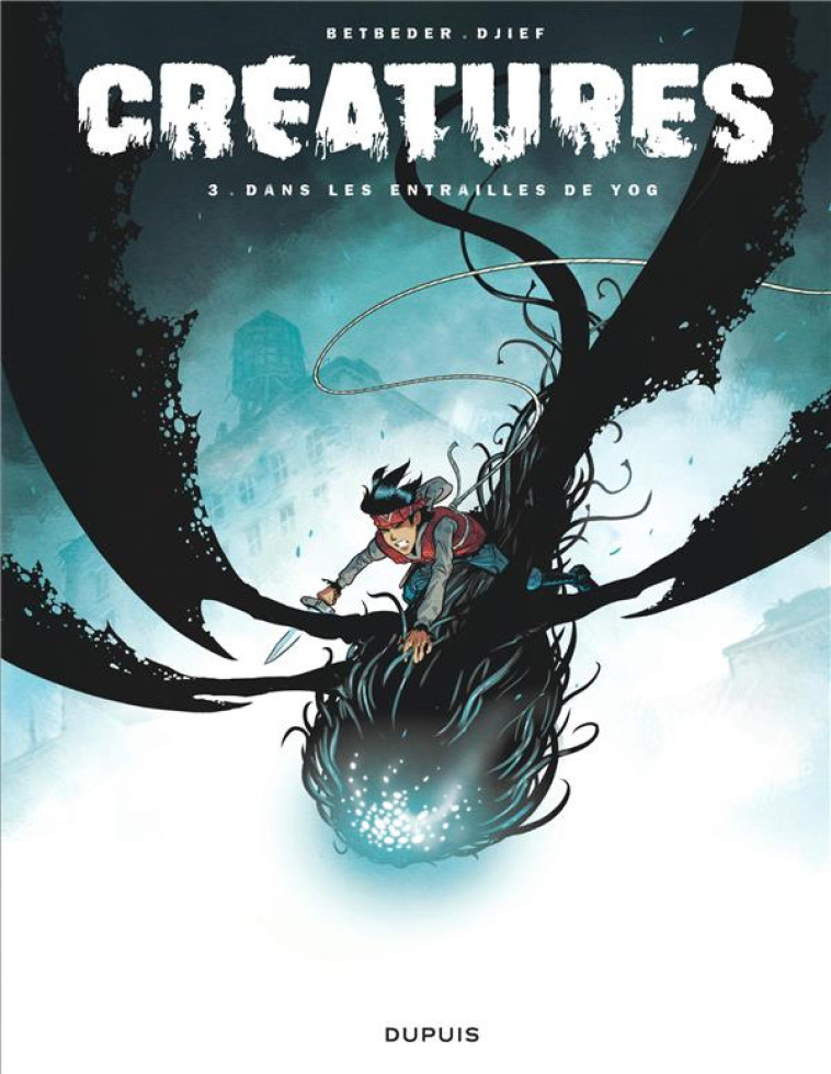 CREATURES - TOME 3 - DANS LES ENTRAILLES DE YOG - BETBEDER/DJIEF - DUPUIS