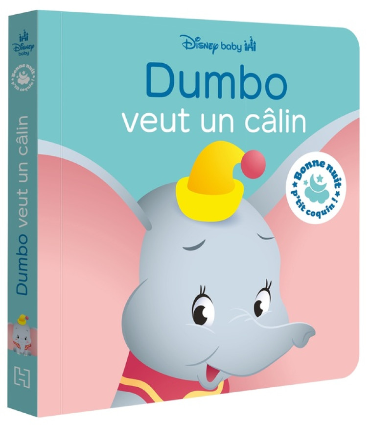 DISNEY BABY - BONNE NUIT, P-TIT COQUIN ! - DUMBO VEUT UN CALIN - XXX - HACHETTE