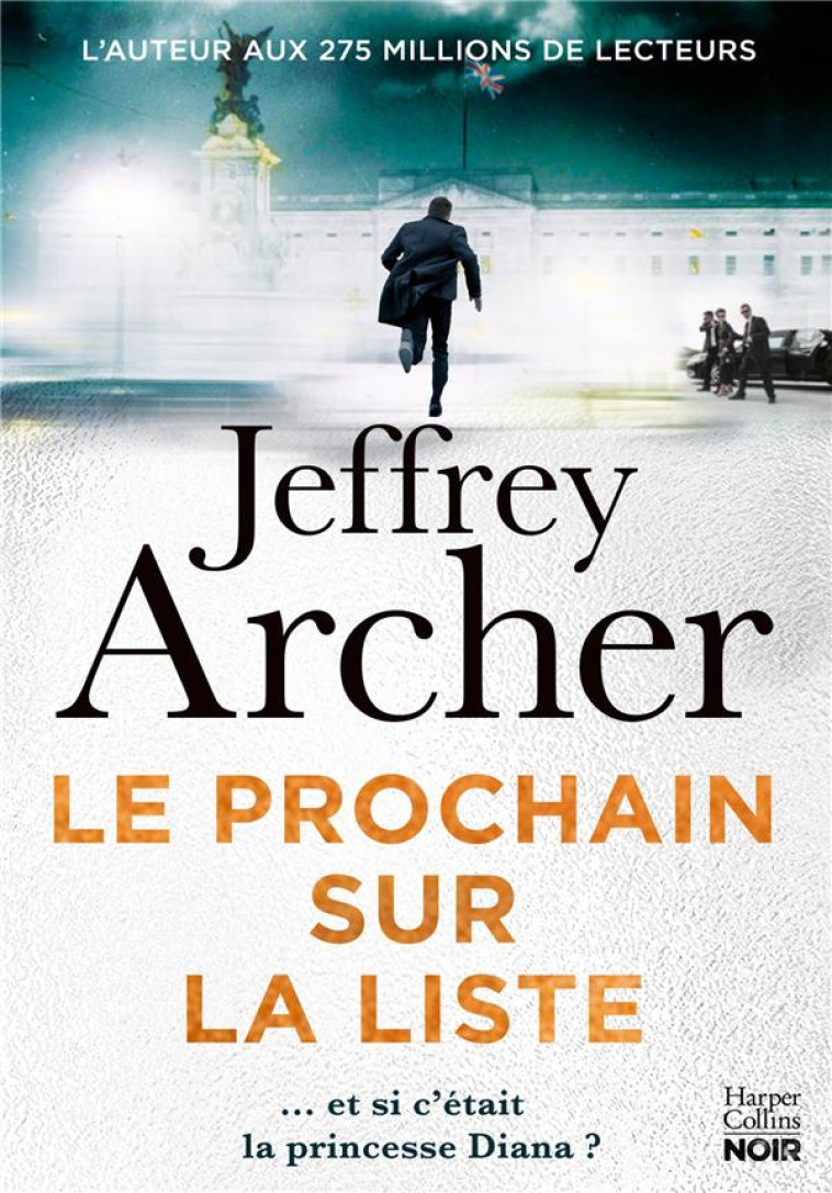 LE PROCHAIN SUR LA LISTE - ET SI LADY DI ETAIT LA PROCHAINE SUR LA LISTE ? LE NOUVEAU ROMAN POLICIER - ARCHER JEFFREY - HARPERCOLLINS