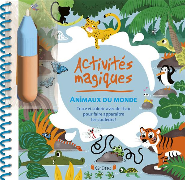 MES ACTIVITES MAGIQUES - ANIMAUX DU MONDE - AMELING CHARLOTTE - GRUND