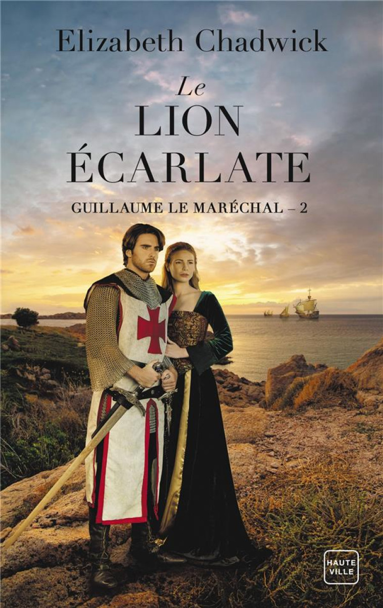 GUILLAUME LE MARECHAL TOME 2 : LE LION ECARLATE - CHADWICK, ELIZABETH - HAUTEVILLE