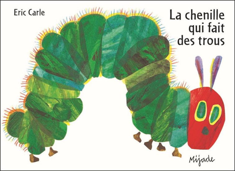 CHENILLE QUI FAIT DES TROUS - CARLE ERIC - MIJADE