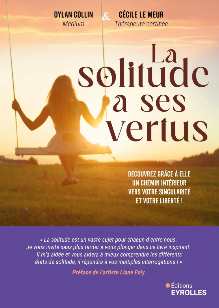 LA SOLITUDE A SES VERTUS - DECOUVREZ GRACE A ELLE UN CHEMIN INTERIEUR VERS VOTRE SINGULARITE ET VOTR - COLLIN/CECILE - EYROLLES