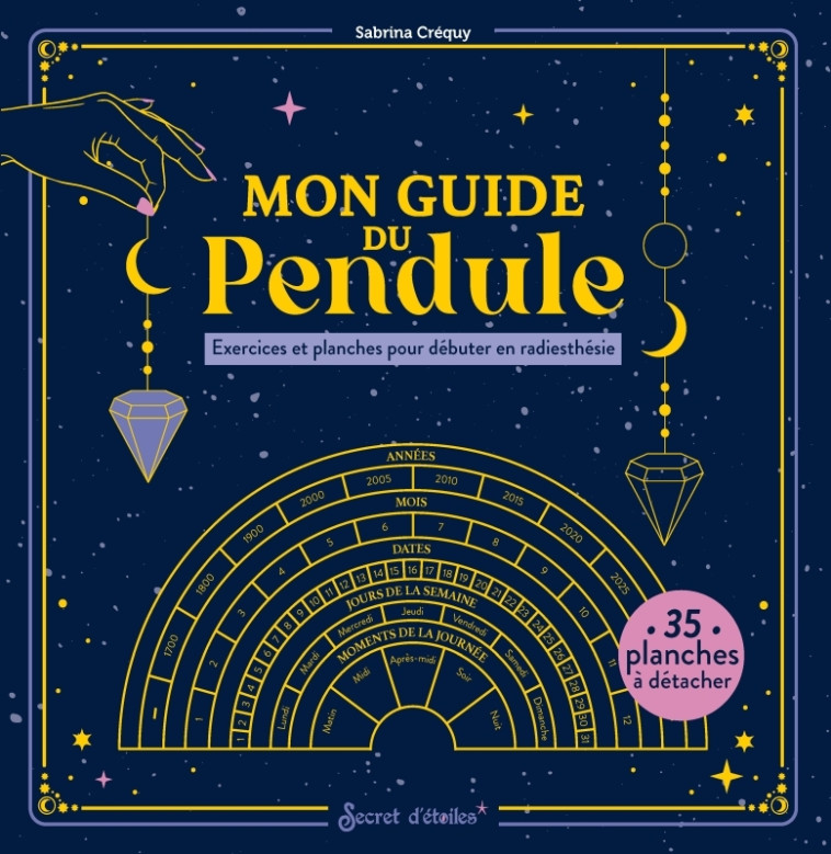 Mon guide du pendule -  - SECRET ETOILES