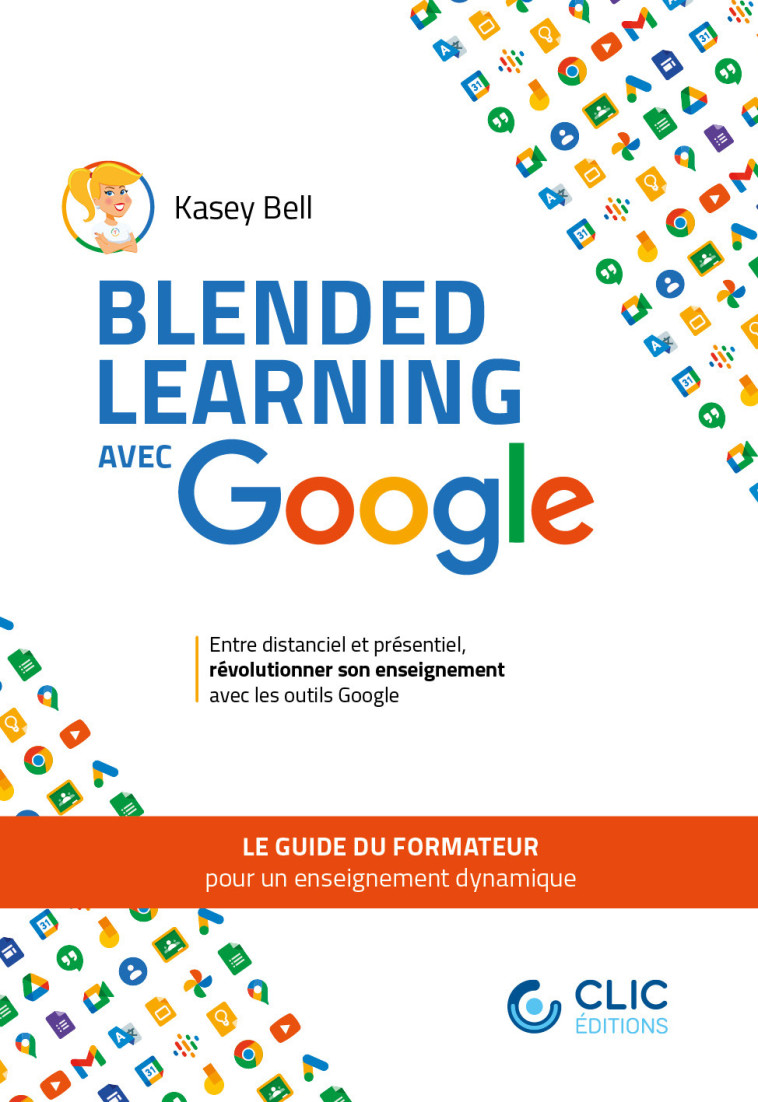 Blended learning avec google - Bell Kasey - CLIC EDITIONS