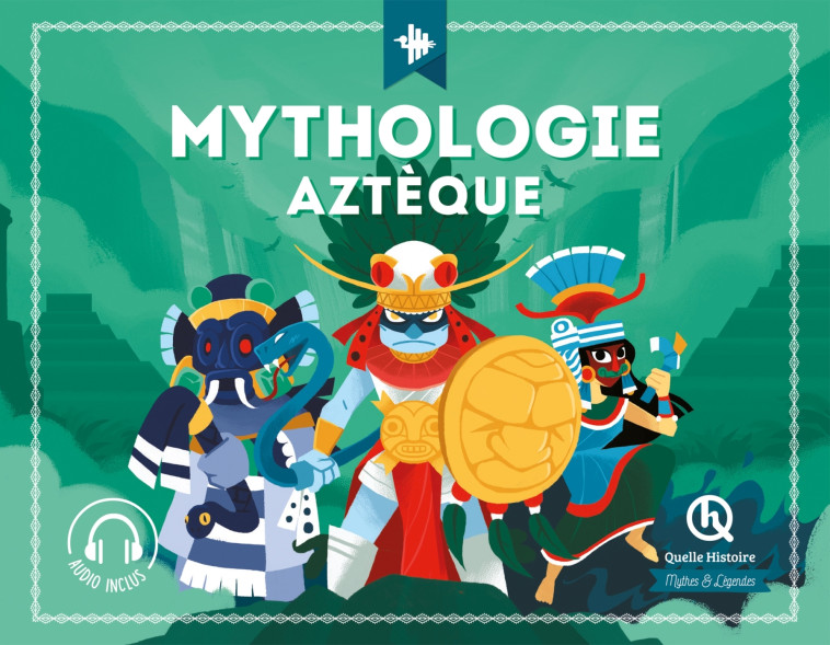 Mythologie aztèque - XXX - QUELLE HISTOIRE