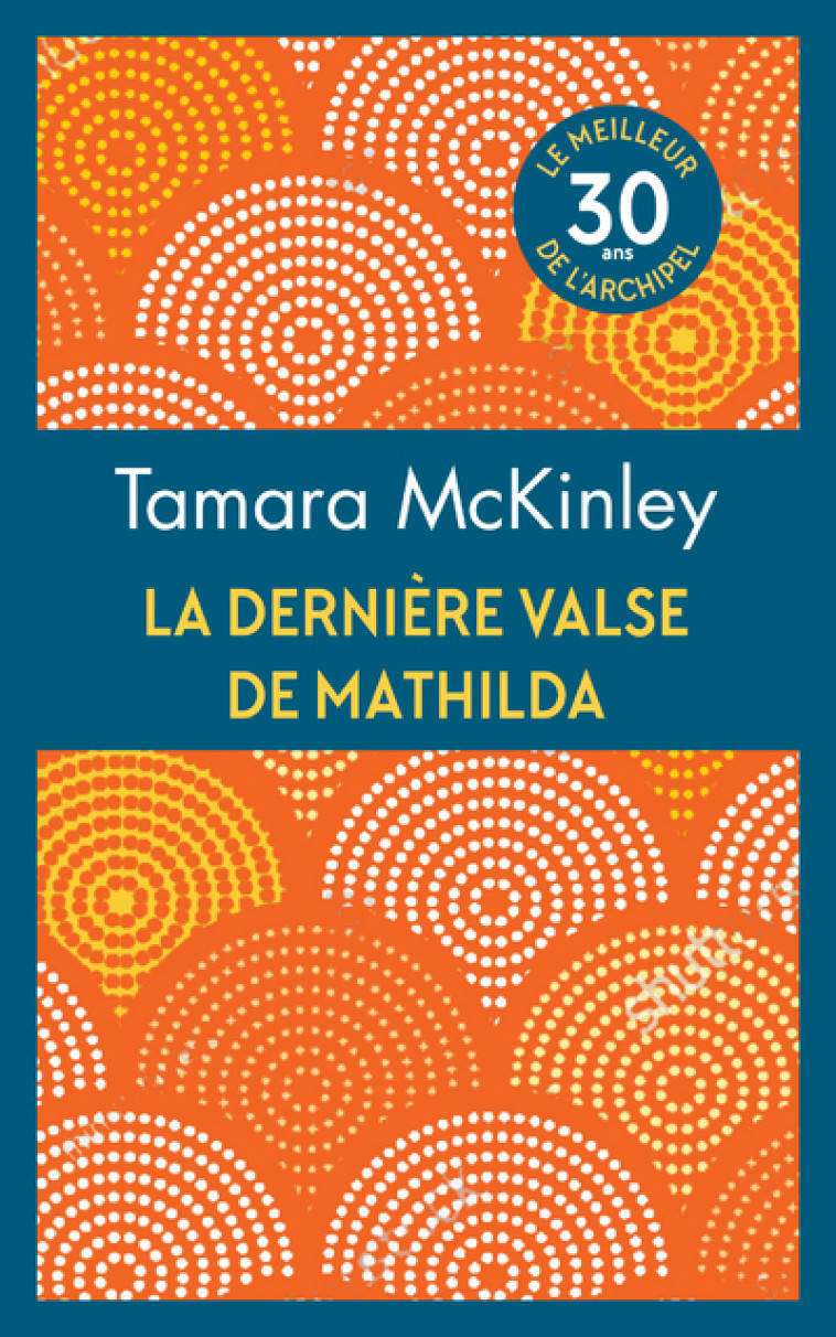 La dernière valse de Mathilda (opé 30 ans) - McKinley Tamara, Ludet Catherine - ARCHIPEL