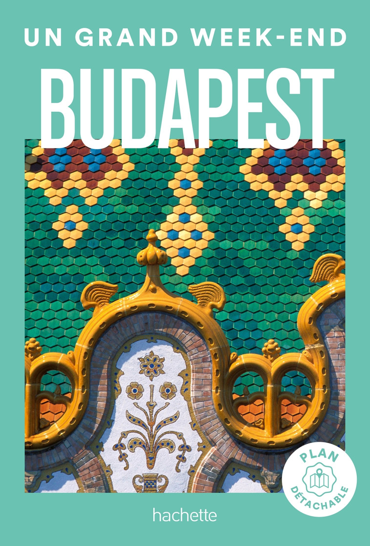 Budapest Guide Un Grand Week-end -   - HACHETTE TOURI